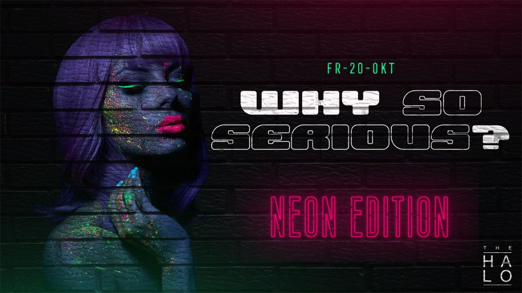 WHY SO SERIOUS?! – NEON WEEKEND!